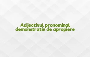 djectiv pronominal demonstrativ de apropiere