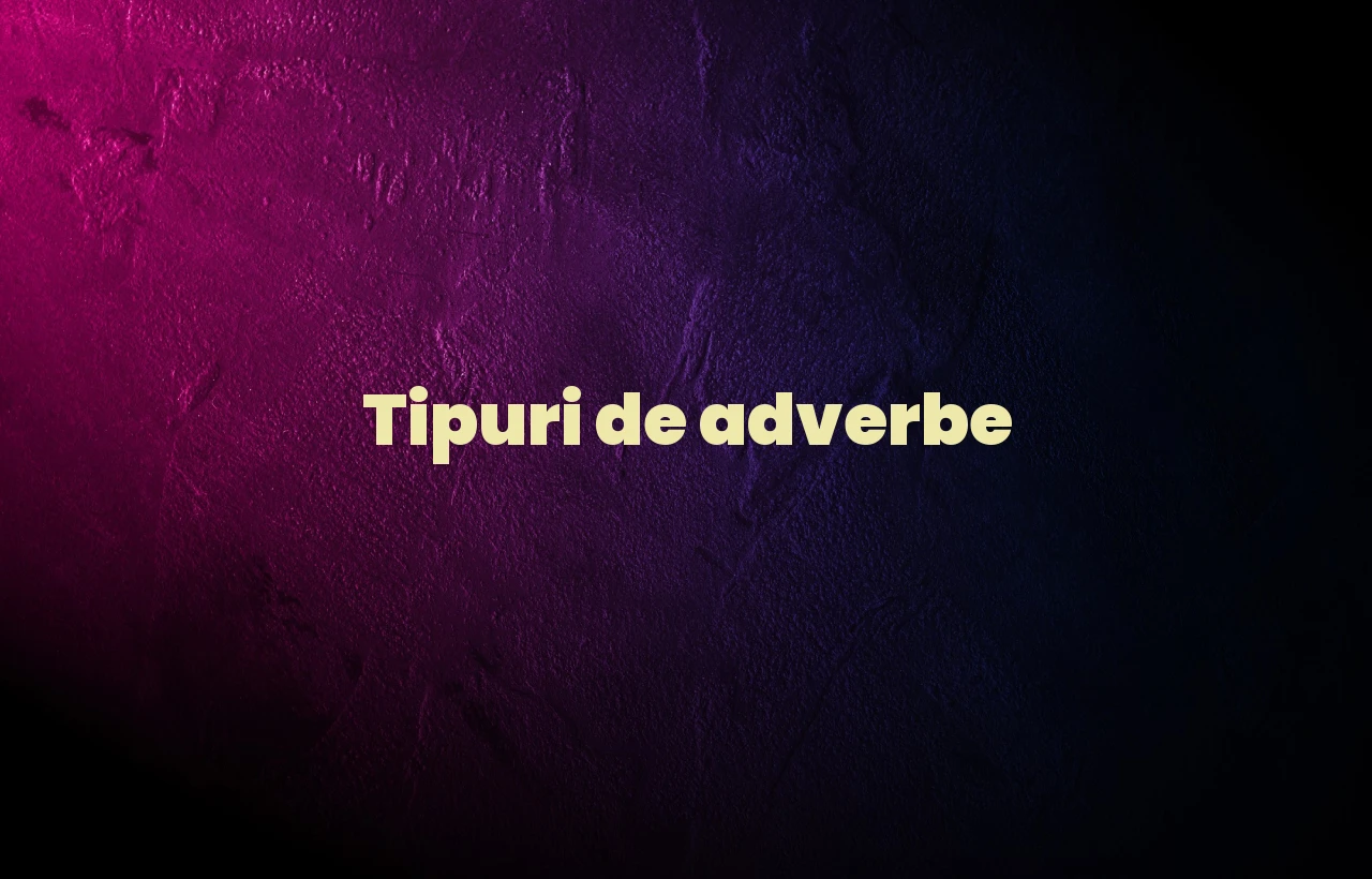 tipuri de adverbe
