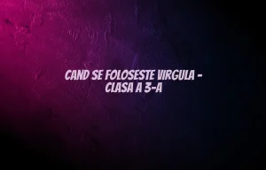 cand se foloseste virgula clasa 3