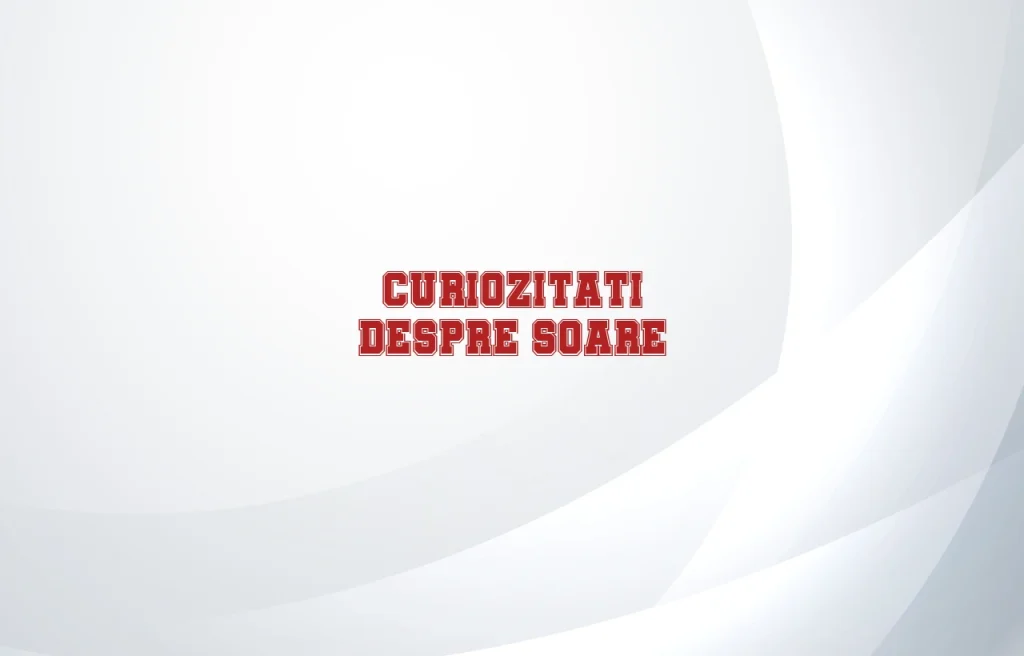 curiozitati despre soare