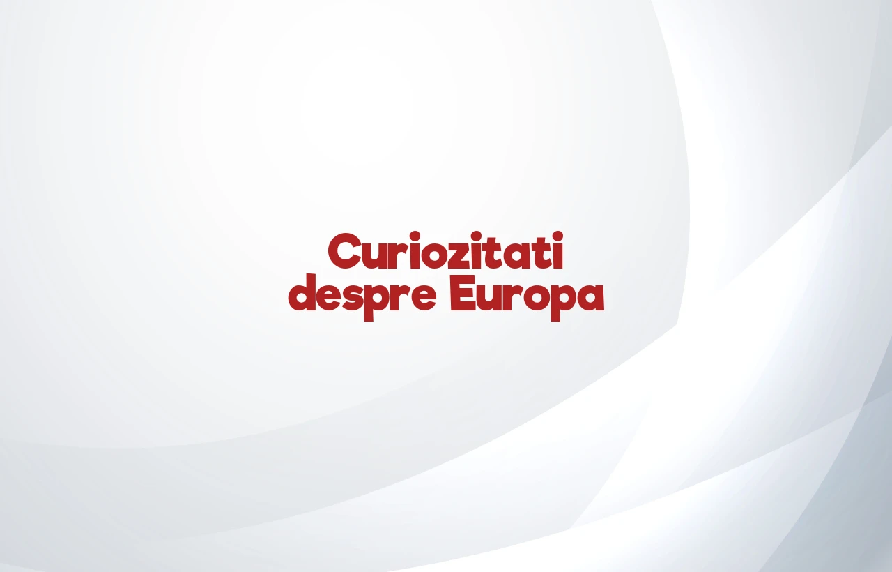 curiozitati despre europa