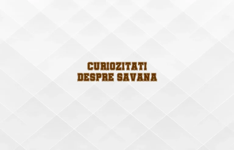 curiozitati despre savana