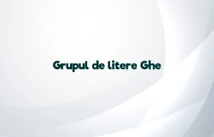 grupul de litere ghe