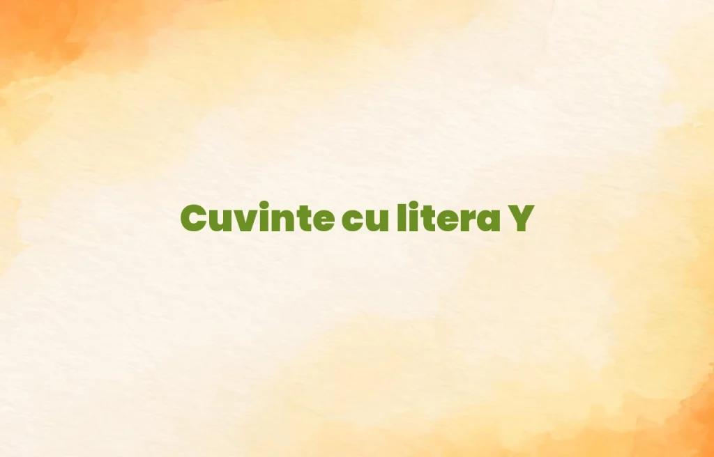 cuvinte cu litera y
