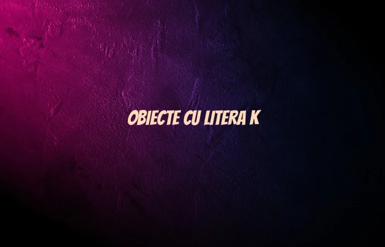 obiecte cu litera k