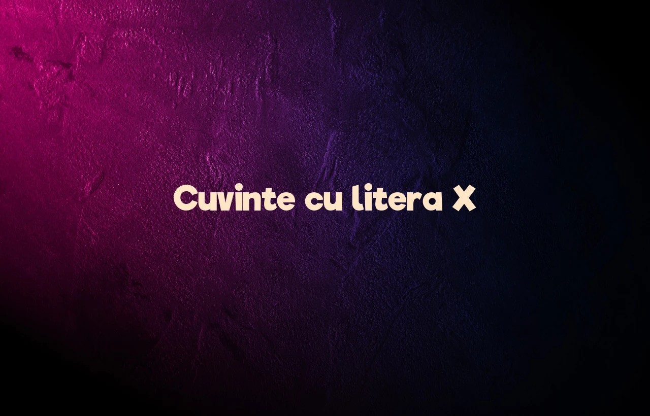 cuvinte cu litera x