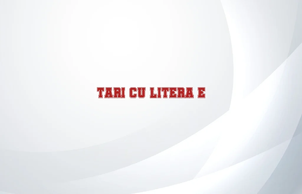 tari cu litera e