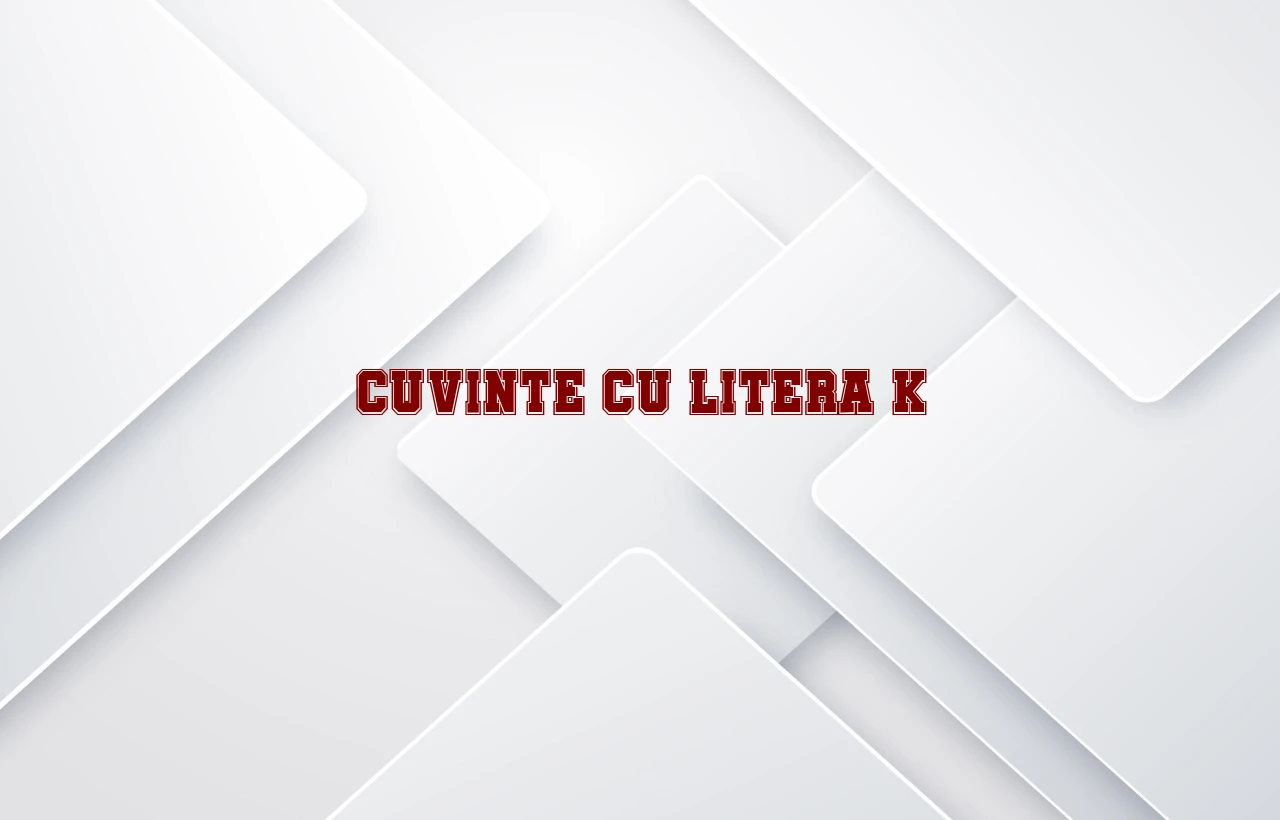 cuvinte cu litera k