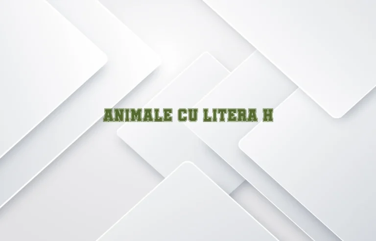 animale cu litera h