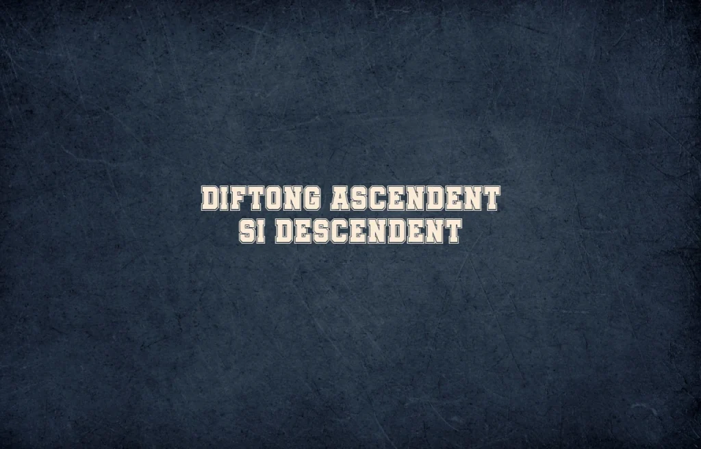 diftong ascendent si descendent