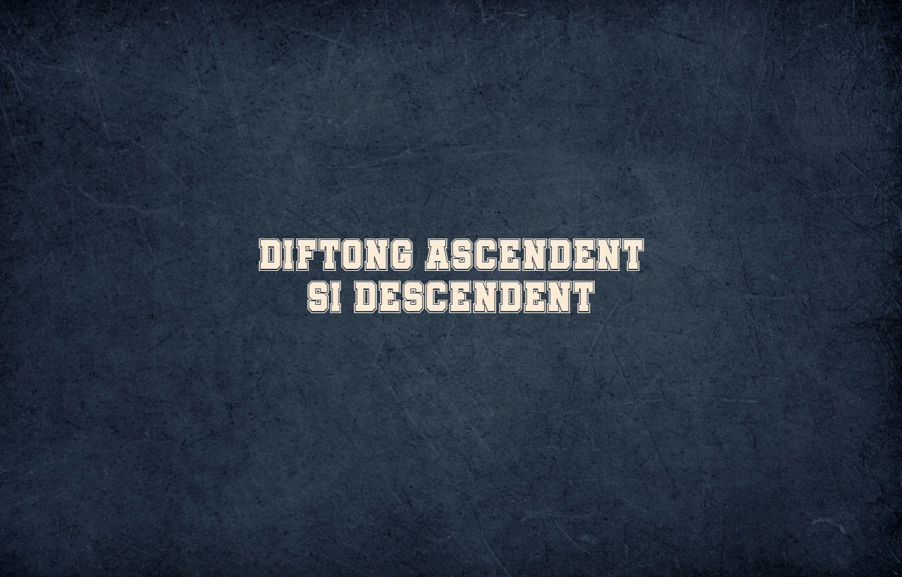 diftong ascendent si descendent