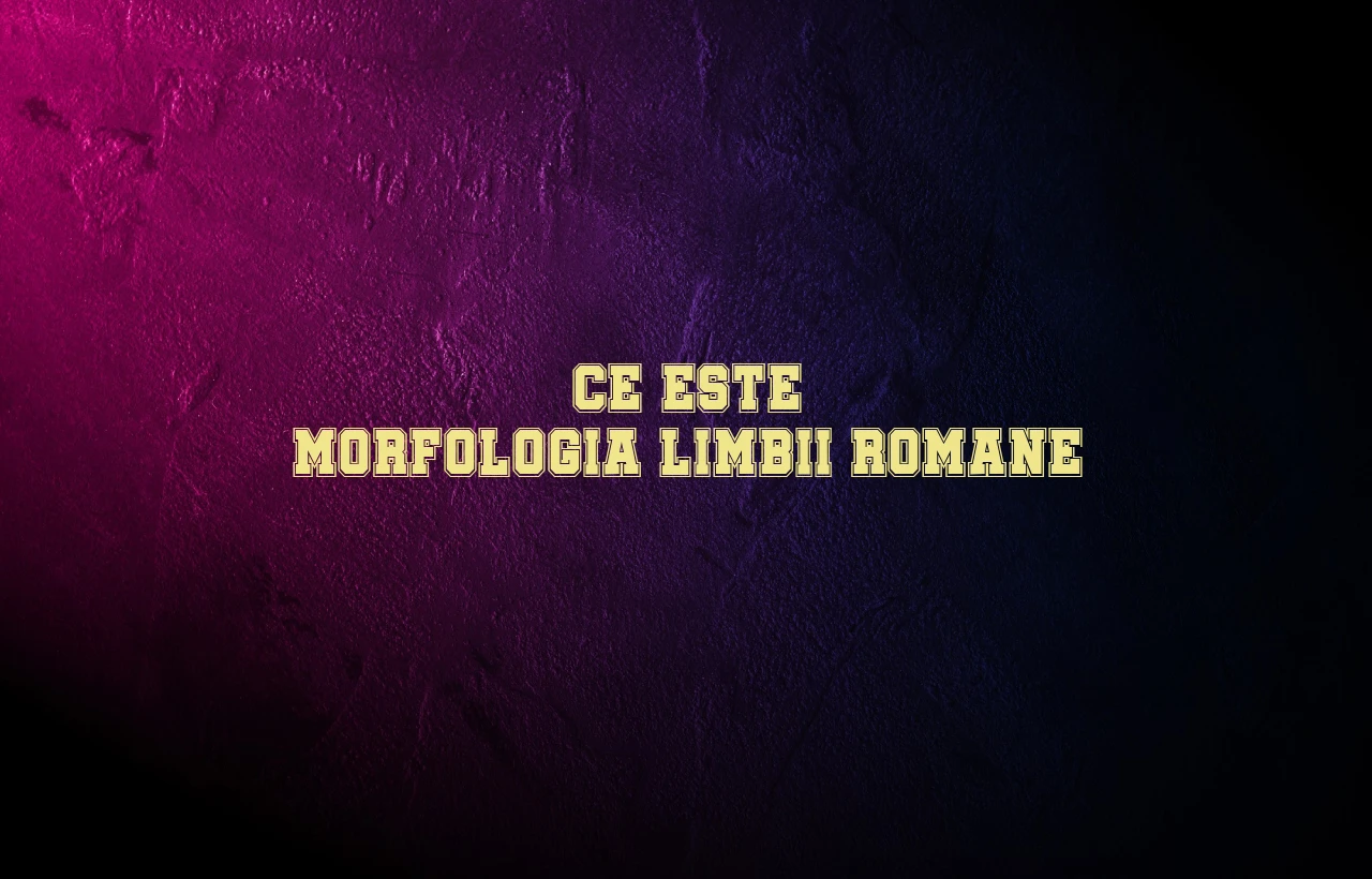 ce este morfologia limbii romane