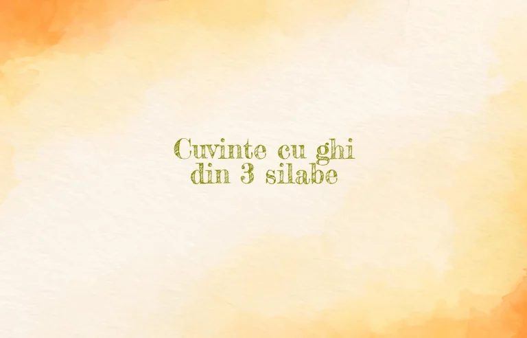 cuvinte cu ghi din 3 silabe