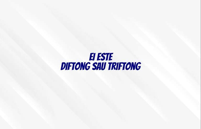 ei este diftong sau triftong