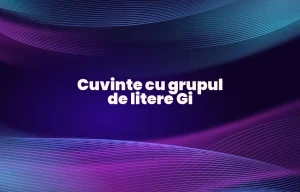 cuvinte cu grupul de litere gi