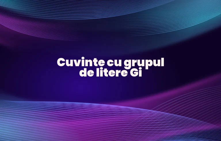 cuvinte cu grupul de litere gi