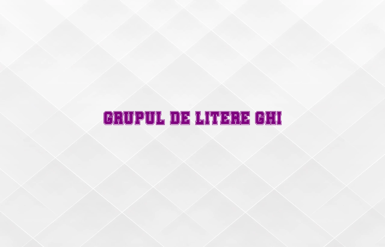 grupul de litere ghi
