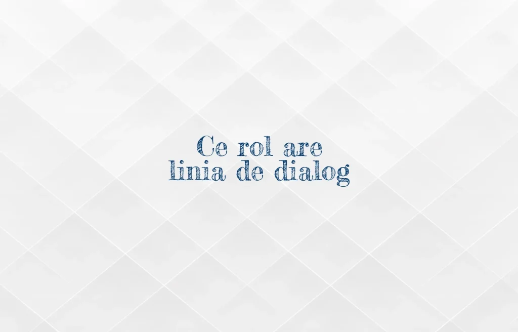 ce rol are linia de dialog