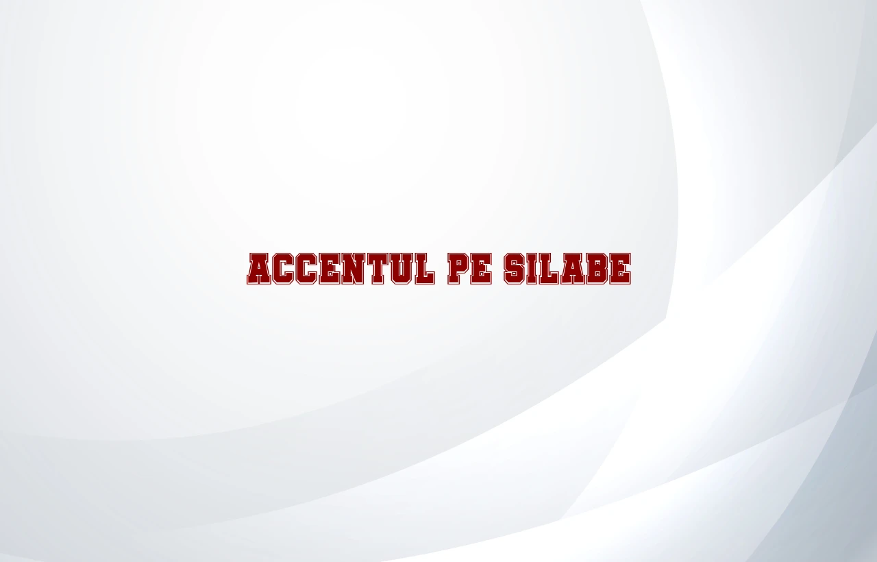 accentul pe silabe