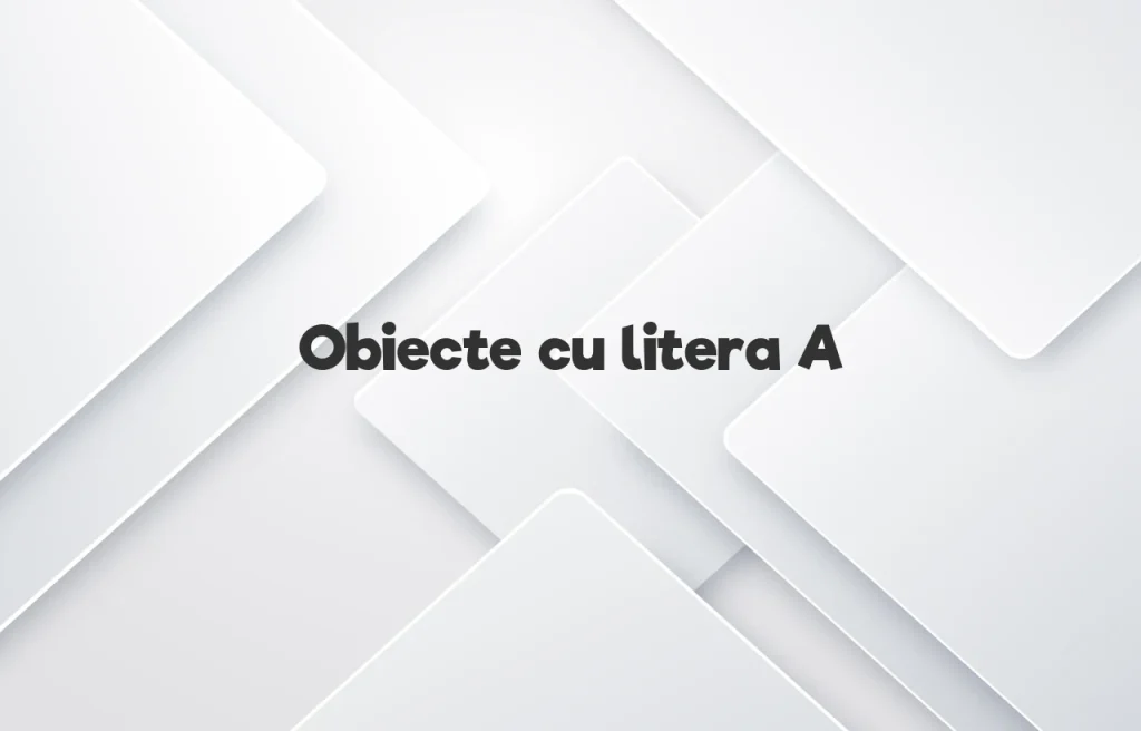 obiecte cu litera a