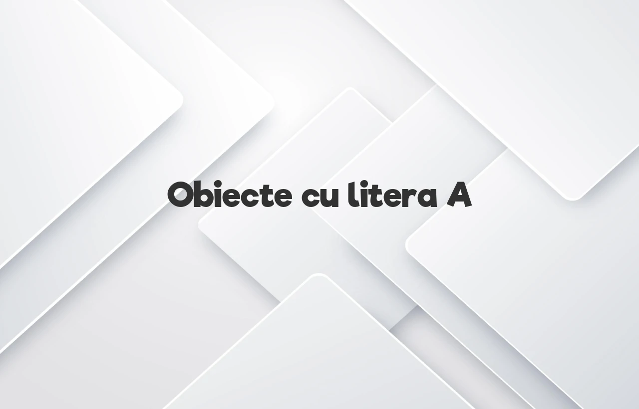 obiecte cu litera a