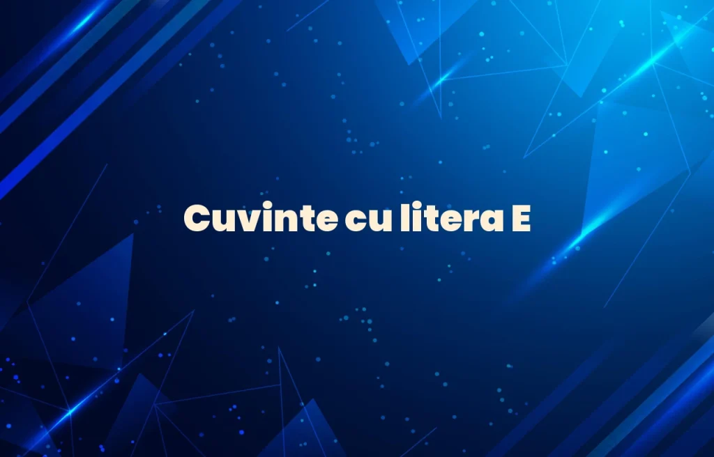 cuvinte cu litera e