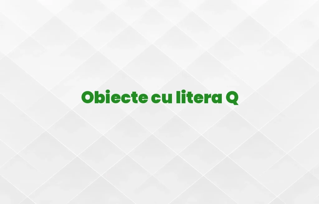 obiecte cu litera q