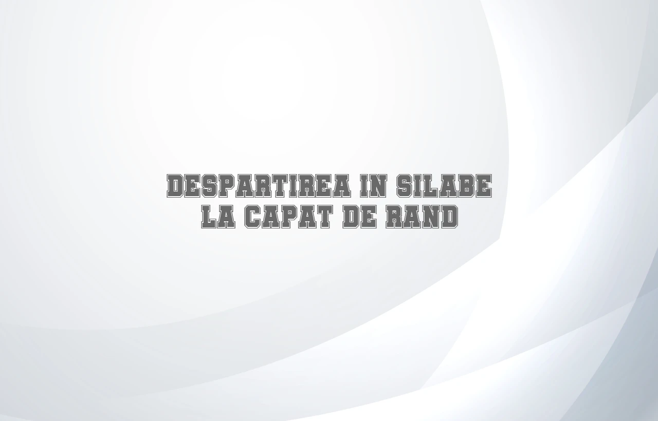 despartirea in silabe la capat de rand