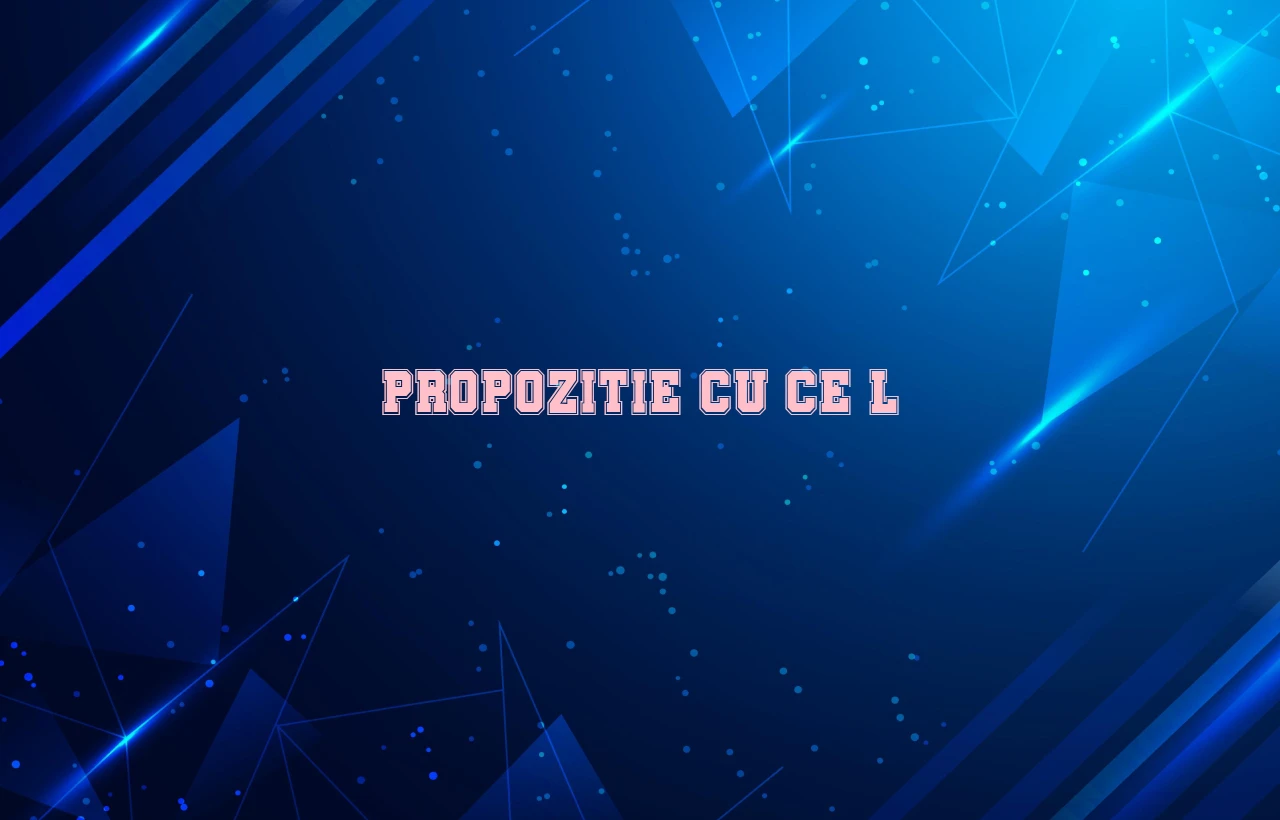 propozitie cu ce-l