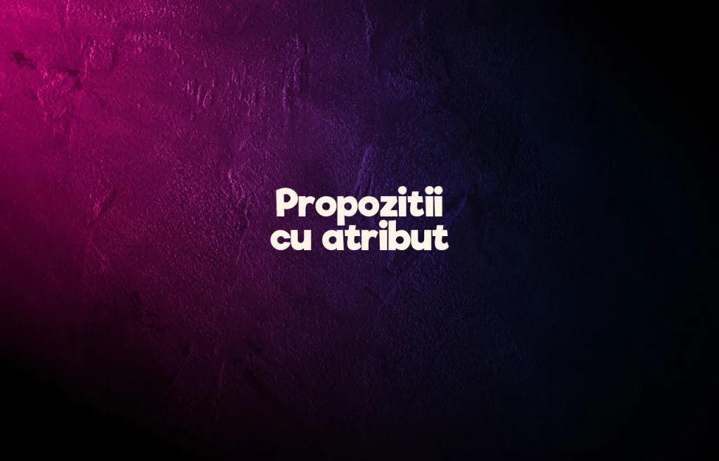 propozitii cu atribut