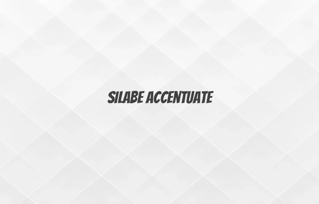 silabe accentuate