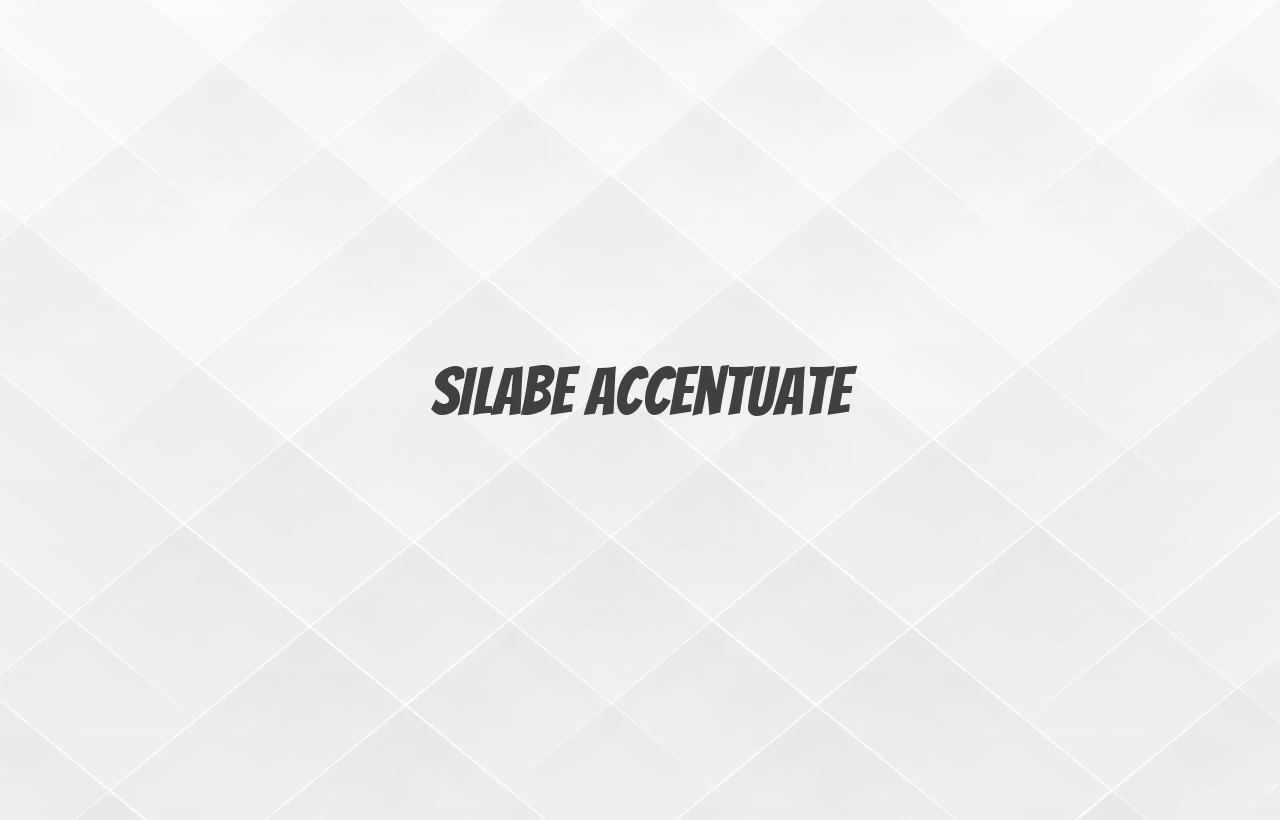silabe accentuate